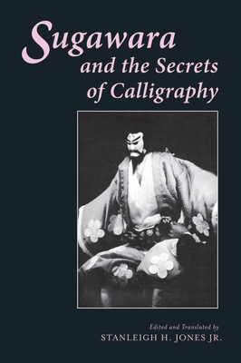 Sugawara and the Secrets of Calligraphy - Jones, Stanleigh (Translated by)