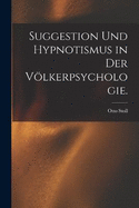 Suggestion und Hypnotismus in der Vlkerpsychologie.