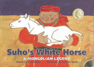 Suho's White Horse: A Mongolian Legend - Otsuka, Yuzo (Retold by), and Howlett, Peter (Translated by), and McNamara, Richard (Translated by), and Bo, Li