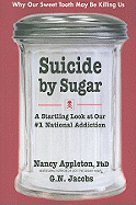 Suicide by Sugar: A Startling Look at Our #1 National Addiction