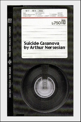 Suicide Casanova: A Psychosexual Thriller - Nersesian, Arthur