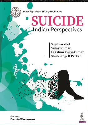 Suicide: Indian Perspectives - Sarkhel, Sujit, and Vijayakumar, Lakshmi, and Kumar, Vinay
