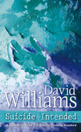 Suicide Intended - Williams, David, Dr., BSC, PhD