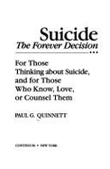 Suicide: The Forever Decision: For Those Thinking about Suicide and for Those Who Know, Love, or Counsel Them