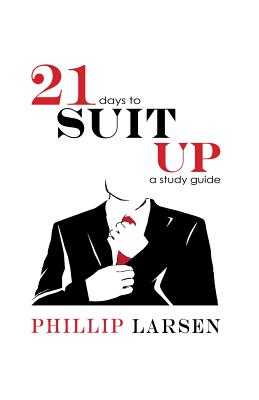 Suit Up: 21 Days to Suit Up! - Larsen, Phillip