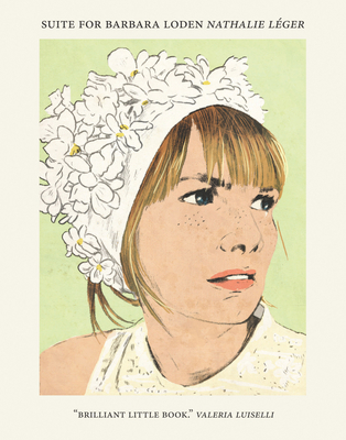 Suite for Barbara Loden - Léger, Nathalie, and Lehrer, Natasha (Translated by), and Menon, Cécile (Translated by)