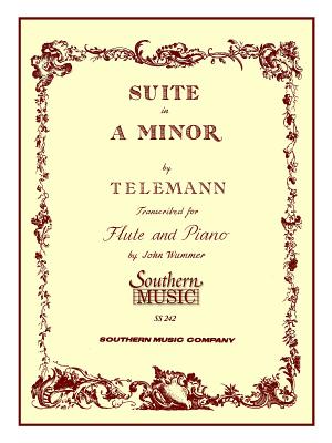 Suite in a Minor: Flute - Telemann, Georg Philipp (Composer), and Wummer, John