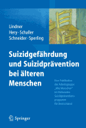 Suizidgef?hrdung und Suizidpr?vention bei ?lteren Menschen: Eine Publikation der Arbeitsgruppe Alte Menschen" im Nationalen Suizidpr?ventionsprogramm f?r Deutschland