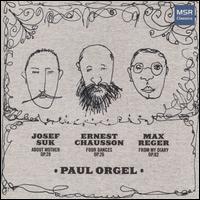 Suk: About Mother; Chausson: Four Dances; Reger: From My Diary - Paul Orgel (piano)