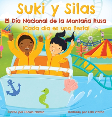 Suki y Silas el D?a Nacional de la Montaa Rusa: Cada D?a Es una Fiesta! - Natale, Nicole, and Vincze, Lilla (Illustrator), and Romero Colomina, Nora (Translated by)