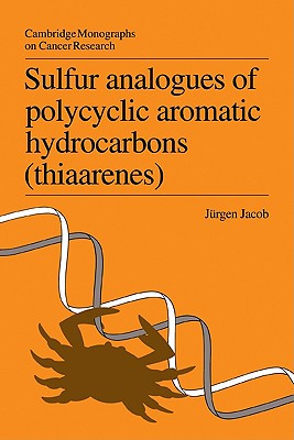 Sulfur Analogues of Polycyclic Aromatic Hydrocarbons (Thiaarenes): Environmental Occurrence, Chemical and Biological Properties - Jacob, Jrgen