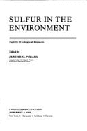 Sulfur in the Environment: Ecological Impacts - Nriagu, Jerome O