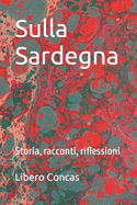 Sulla Sardegna: Storia, racconti, riflessioni