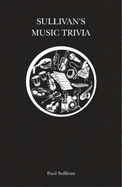Sullivan's Music Trivia: The Greatest Music Trivia Book Ever
