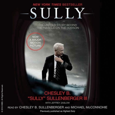 Sully: My Search for What Really Matters - Sullenberger, Chesley B, Captain, III, and Zaslow, Jeffrey (Contributions by), and McConnohie, Michael (Read by)
