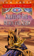 Sultan Of The Moon And Stars - Arden, Tom