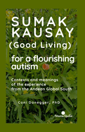 Sumak Kausay (Good Living) for a flourishing autism: Contexts and meanings of the experience from the Andean Global South