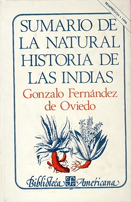 Sumario de La Natural Historia de Las Indias - Fernandez De Oviedo, Gonzalo, and Miranda, Jose (Notes by)