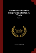 Sumerian and Semitic Religious and Historical Texts; Volume 1