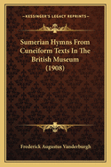 Sumerian Hymns From Cuneiform Texts In The British Museum (1908)