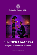Sumisi?n financiera (FinDom): Riesgos y realidades de la FinDom