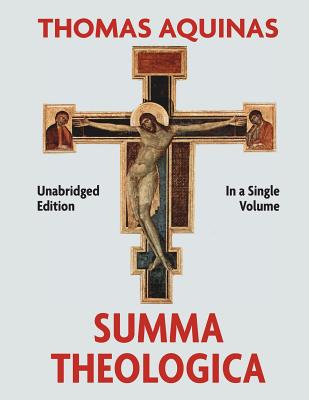 Summa Theologica Complete in a Single Volume - Aquinas, Thomas