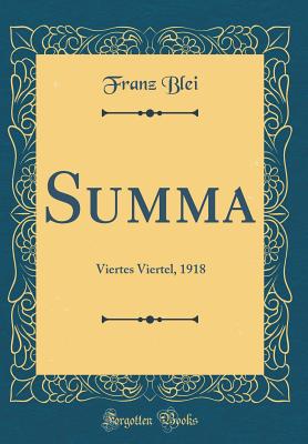 Summa: Viertes Viertel, 1918 (Classic Reprint) - Blei, Franz