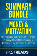 Summary Bundle: Money & Motivation Fastreads: Includes Summary of Grit, Summary of Mindset, Summary of Tools of Titans, Summary of Unshakeable, and Summary of the War of Art