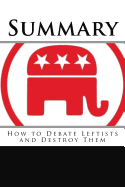 Summary: How to Debate Leftists and Destroy Them