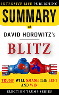 Summary of BLITZ: Trump Will Smash the Left and Win