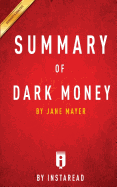 Summary of Dark Money: By Jane Mayer Includes Analysis