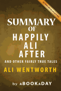 Summary of Happily Ali After: : And Other Fairly True Tales by Ali Wentworth - Summary & Analysis