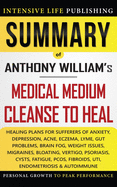 Summary of Medical Medium Cleanse to Heal: Healing Plans for Sufferers of Anxiety, Depression, Acne, Eczema, Lyme, Gut Problems, Brain Fog, Weight Issues, Migraines, Bloating, Vertigo, Psoriasis, Cyst
