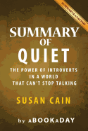 Summary of Quiet: : The Power of Introverts in a World That Can't Stop Talking by Susan Cain Summary & Analysis