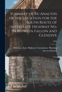 Summary of Re-analysis of the Location for the South Route of Interstate Highway No. 94 Between Fallon and Glendive; 1961