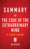 Summary of The Code of the Extraordinary Mind: by Vishen Lakhiani Includes Analysis