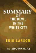 Summary of the Devil in the White City: A Saga of Magic and Murder at the Fair That Changed America by Erik Larson Summary & Analysis