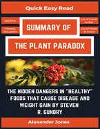 Summary Of The Plant Paradox: The Hidden Dangers in Healthy Foods That Cause Disease and Weight Gain by Dr. Steven Gundry