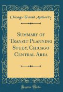 Summary of Transit Planning Study, Chicago Central Area (Classic Reprint)