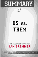 Summary of Us vs. Them: The Failure of Globalism by Ian Bremmer: Conversation Starters