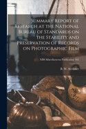 Summary Report of Research at the National Bureau of Standards on the Stability and Preservation of Records on Photographic Film (Classic Reprint)