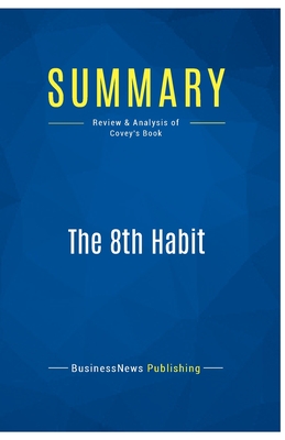 Summary: The 8th Habit: Review and Analysis of Covey's Book - Businessnews Publishing