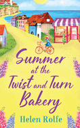 Summer at the Twist and Turn Bakery: An uplifting, feel-good read from Helen Rolfe