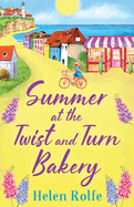 Summer at the Twist and Turn Bakery: An uplifting, feel-good read from Helen Rolfe