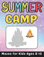 Summer Camp Gifts for Kids: Summer Camp Mazes Book for Kids Ages 8-12: A Fun and Challenging Summer Camp Activity Book for Boys and Girls with Solutions