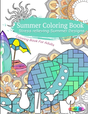 Summer Coloring Book Stress Relieving Summer Designs - Joy, Color