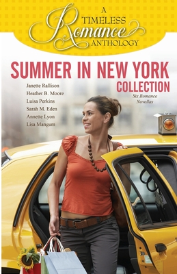 Summer in New York Collection - Moore, Heather B, and Eden, Sarah M, and Rallison, Janette