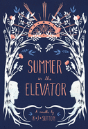 Summer in the Elevator: A Novella
