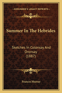 Summer in the Hebrides: Sketches in Colonsay and Oronsay (1887)