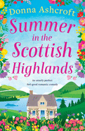 Summer in the Scottish Highlands: An utterly perfect feel-good romantic comedy